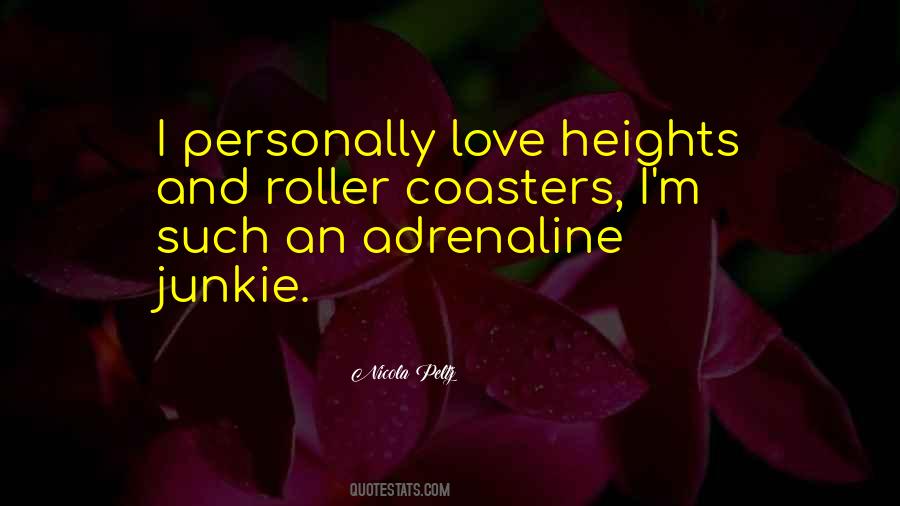 Adrenaline Junkie Quotes #1628675