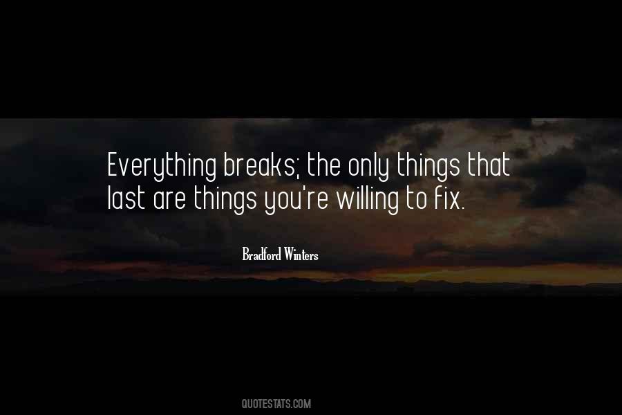 Things That Break Quotes #416550