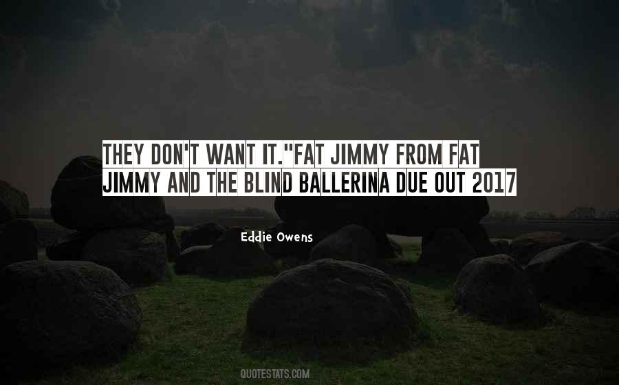 Fat Jimmy Quotes #1319136