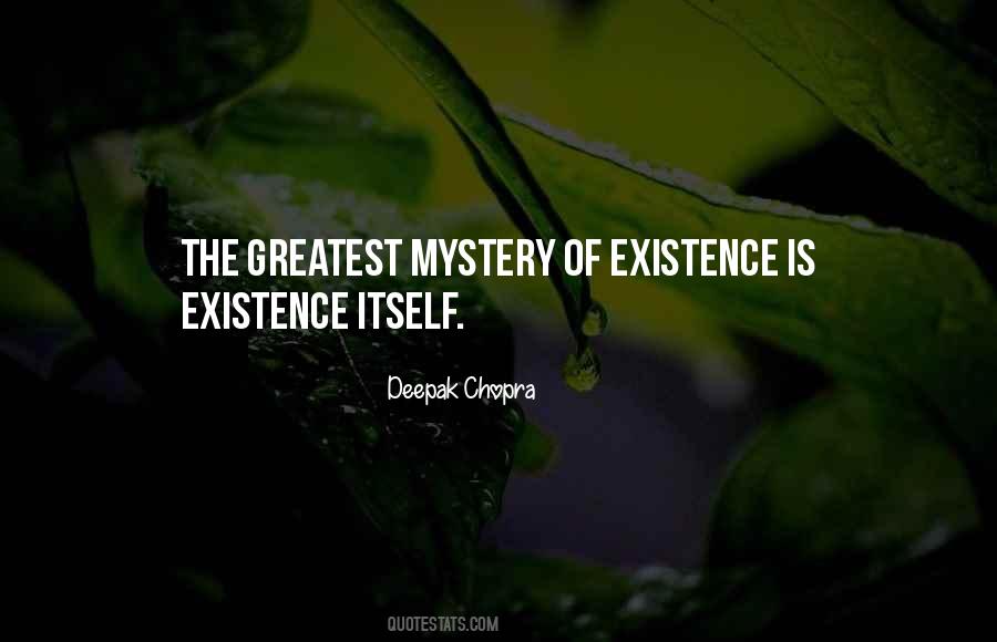 Mystery Of Existence Quotes #537522