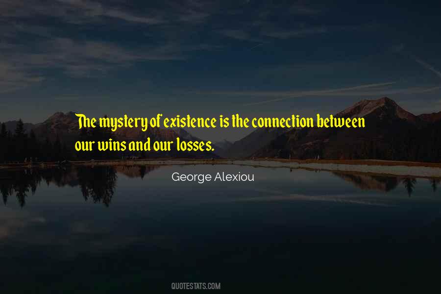 Mystery Of Existence Quotes #706879