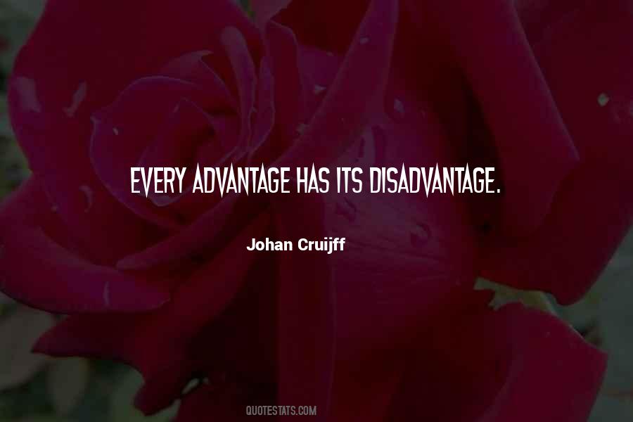 Advantage Disadvantage Quotes #1075185