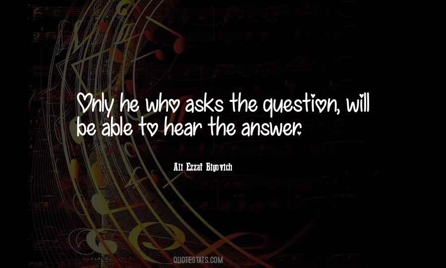 He Who Asks Quotes #422817