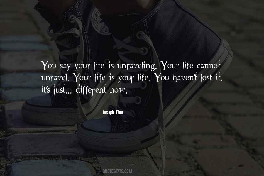 Unravel Your Life Quotes #1230728