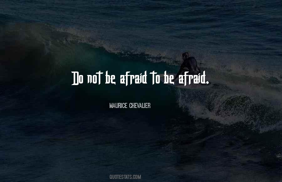 Do Not Be Afraid Quotes #774983