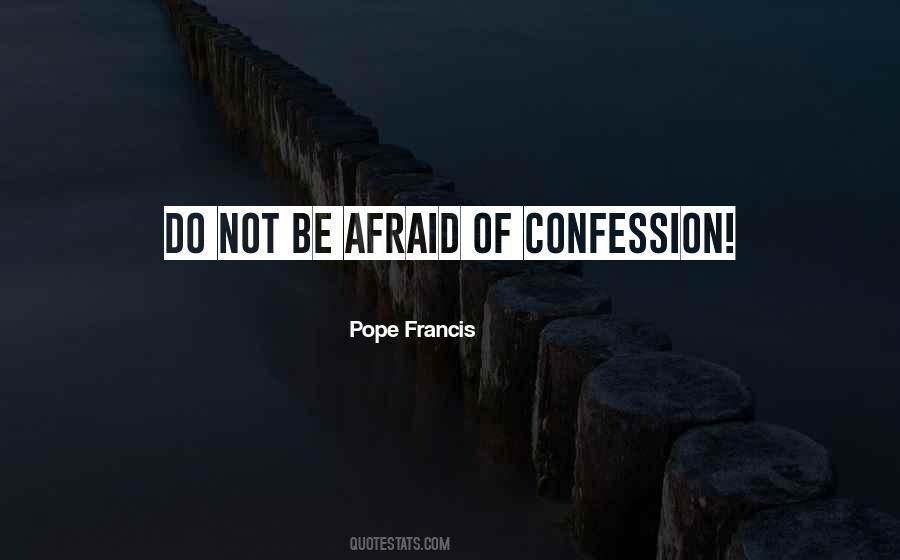 Do Not Be Afraid Quotes #952223