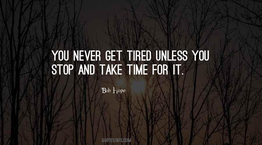 Quotes About Never Get Tired #1059180