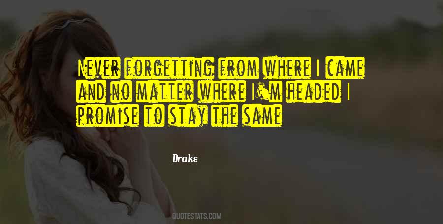 Quotes About Never Forgetting Where You Came From #1337885