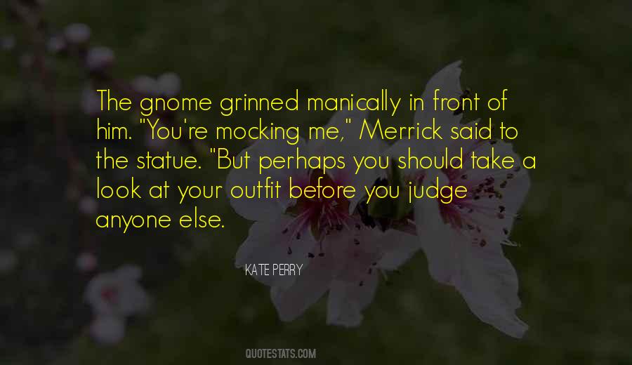 Not To Judge Anyone Quotes #886358