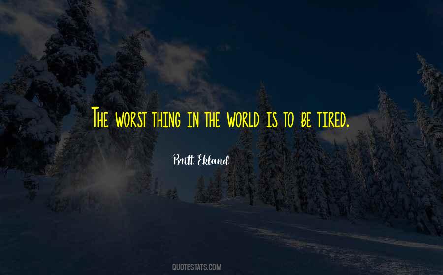 Worst Thing In The World Quotes #71306