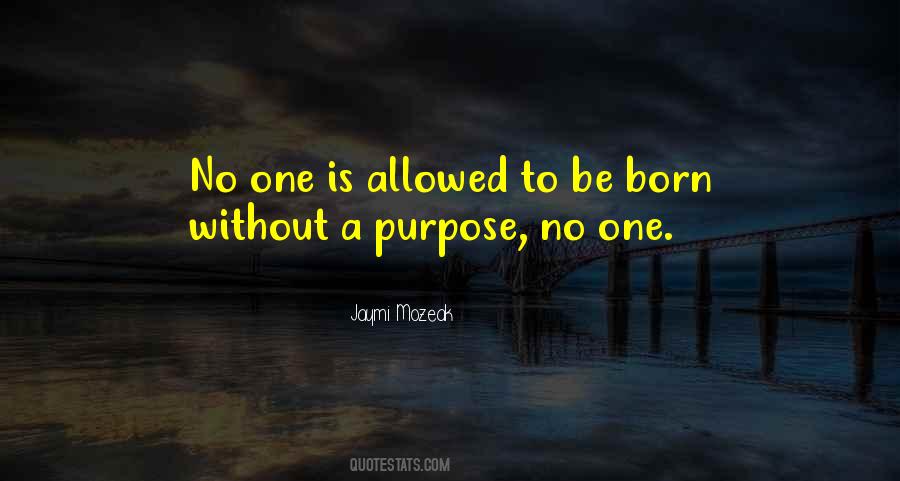 Born With A Purpose Quotes #189341