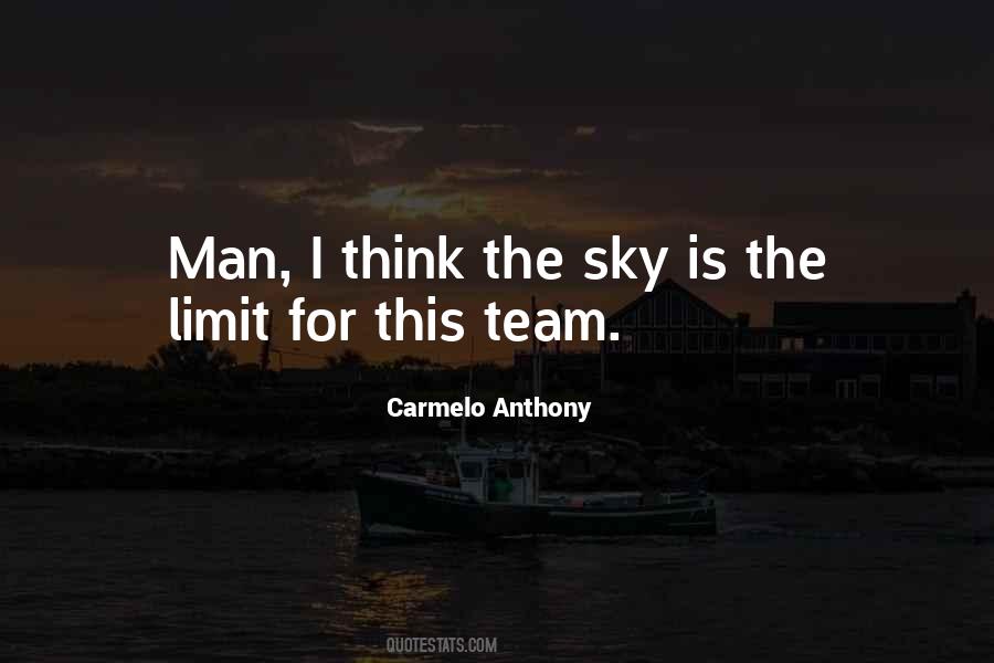 The Sky Is The Limit Quotes #1240035