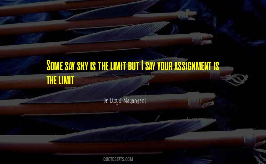 The Sky Is The Limit Quotes #1730382