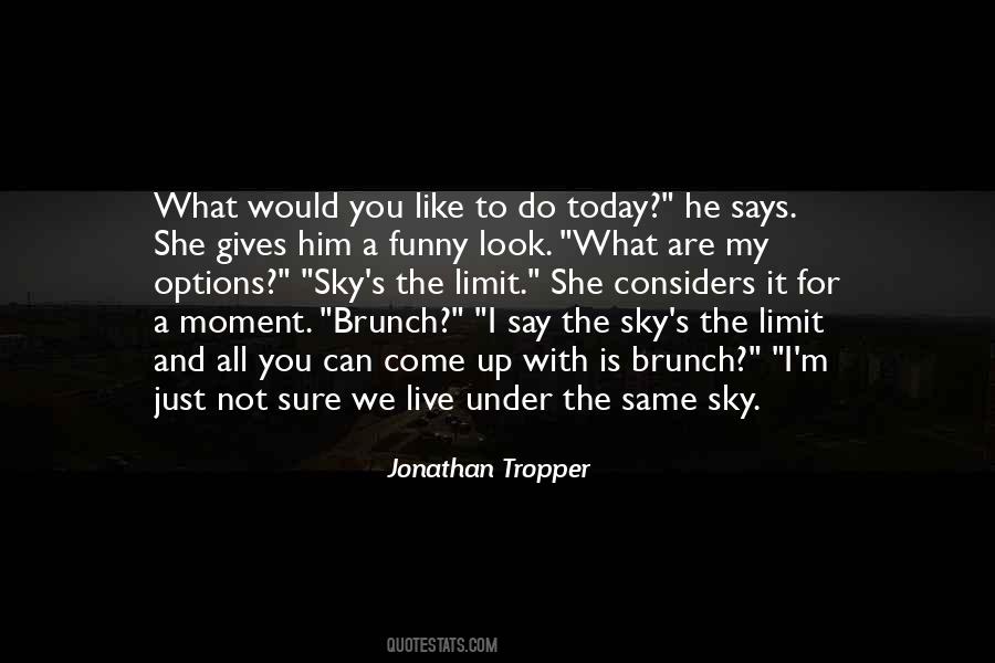 The Sky Is The Limit Quotes #52781