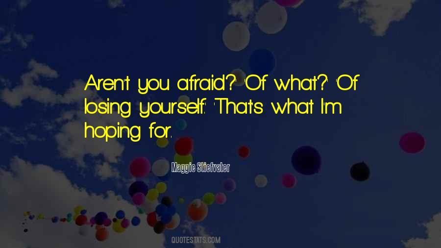 Afraid Of Losing Me Quotes #881069