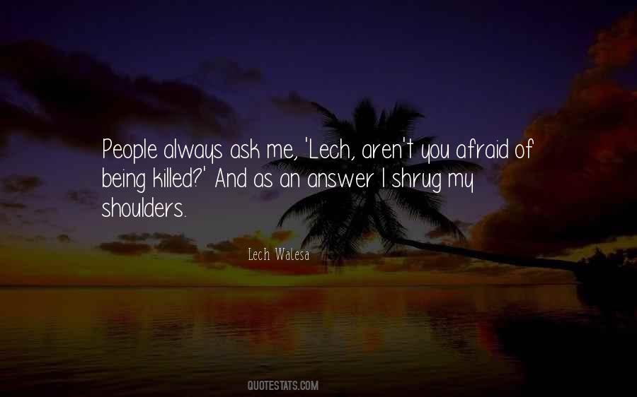 Afraid Of The Answer Quotes #1381298