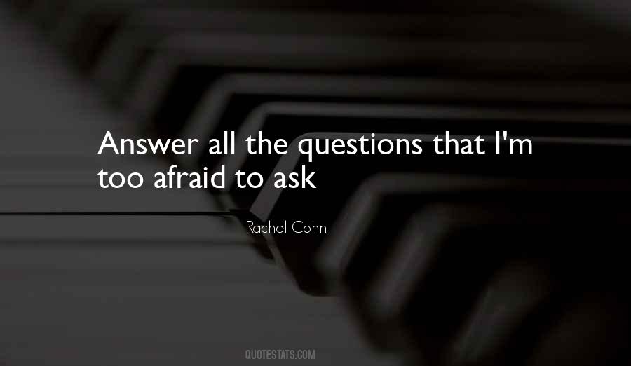 Afraid Of The Answer Quotes #17958