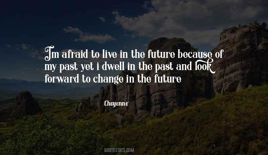 Afraid Of The Past Quotes #1224503