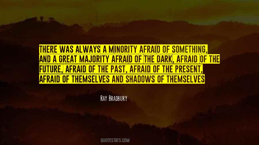 Afraid Of The Past Quotes #1465106