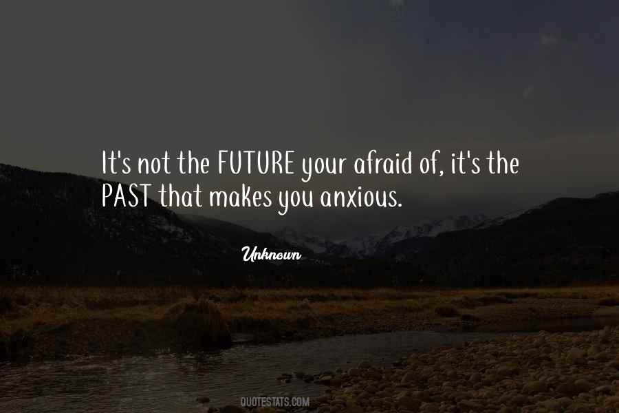 Afraid Of The Past Quotes #1868135