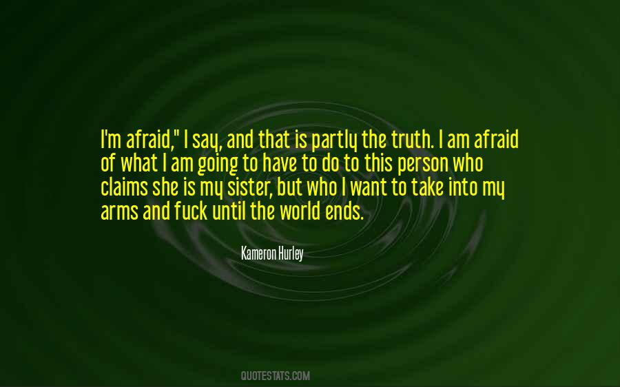 Afraid Of The Truth Quotes #919663