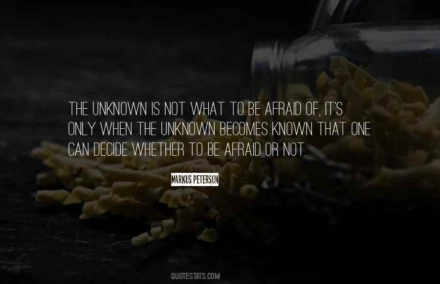 Afraid Of The Unknown Quotes #381867