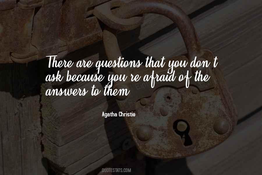 Afraid To Ask Questions Quotes #1026158