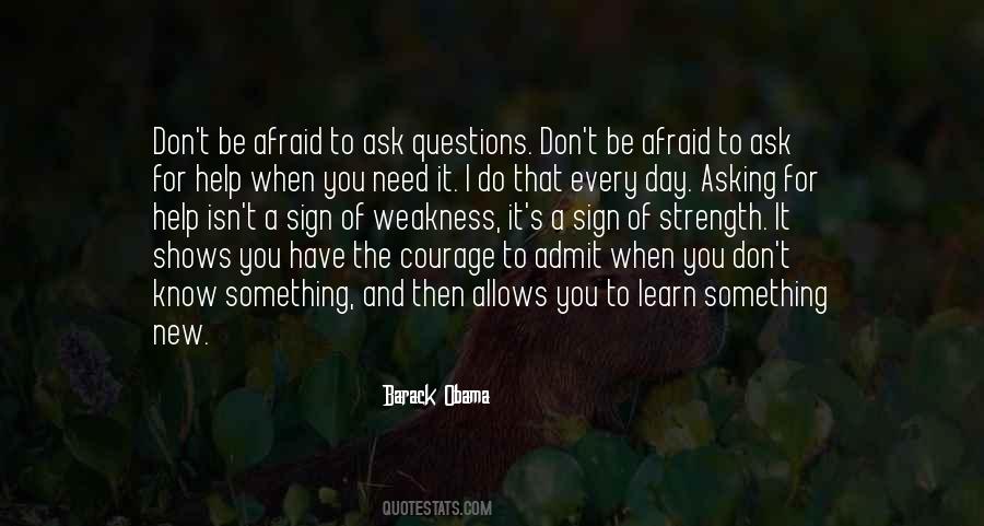 Afraid To Ask Questions Quotes #1259102