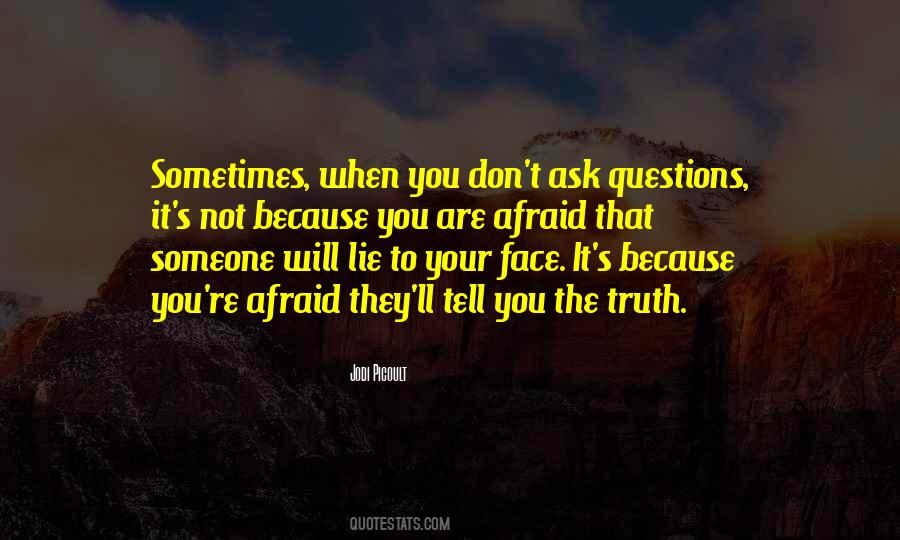 Afraid To Ask Questions Quotes #1488163