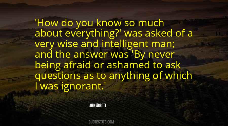 Afraid To Ask Questions Quotes #1604953