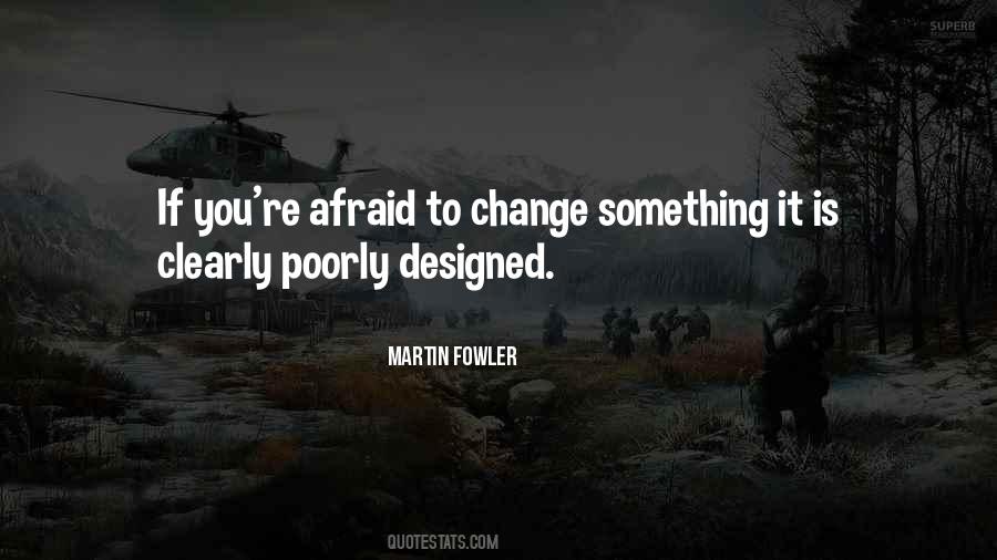 Afraid To Change Quotes #1226283