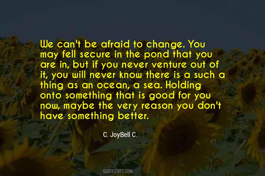 Afraid To Change Quotes #287782