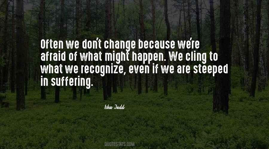 Afraid To Change Quotes #390131