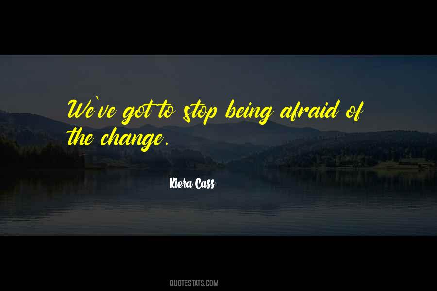 Afraid To Change Quotes #735312