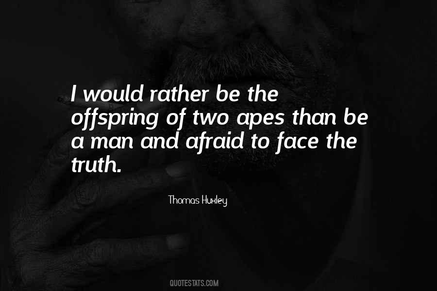 Afraid To Face The Truth Quotes #1504831