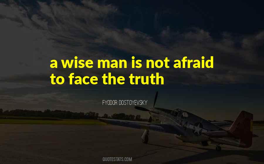 Afraid To Face The Truth Quotes #351334