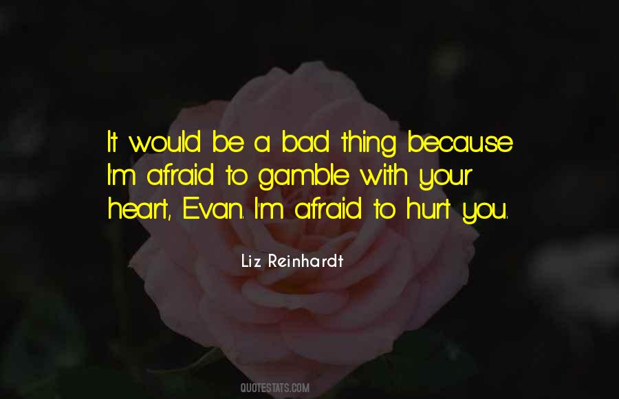 Afraid To Hurt Quotes #372502