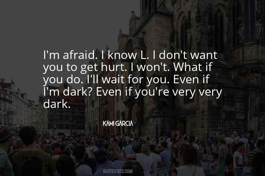Afraid To Hurt You Quotes #368757