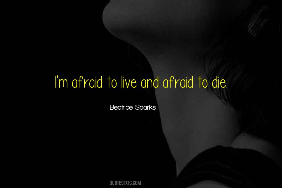 Afraid To Live Quotes #1529437