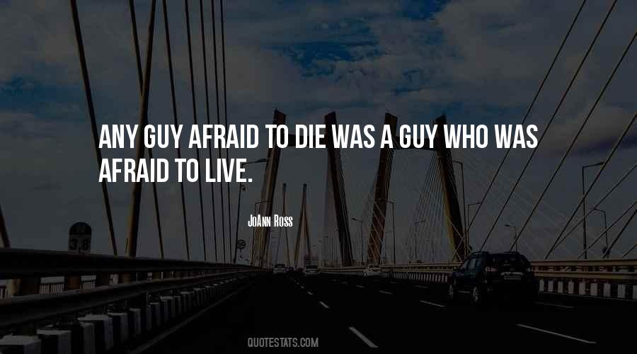 Afraid To Live Quotes #515510