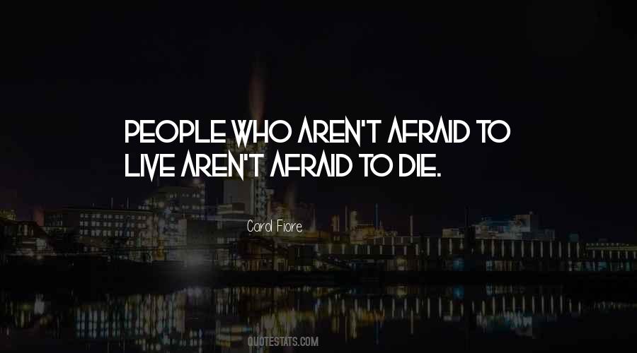 Afraid To Live Quotes #667110
