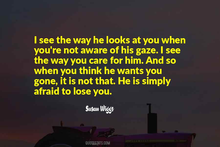 Afraid To Lose Him Quotes #1012294