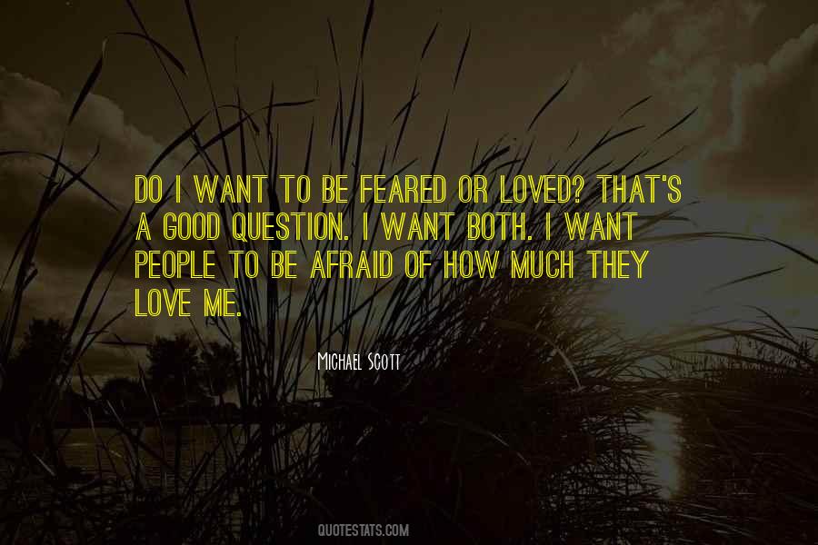 Afraid To Love Me Quotes #1222188