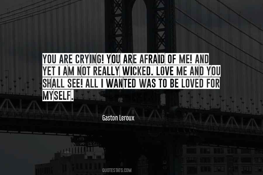 Afraid To Love Me Quotes #1775611