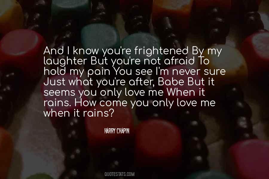 Afraid To Love Me Quotes #1862099