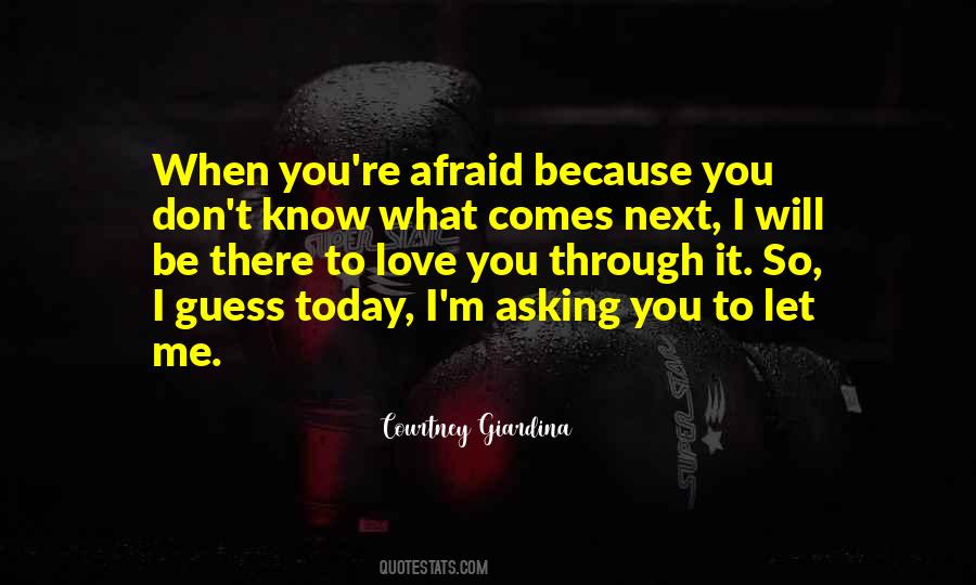 Afraid To Love Me Quotes #24006