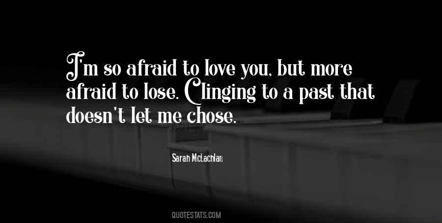 Afraid To Love Me Quotes #274485