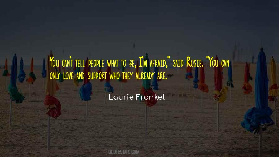 Afraid To Tell Someone You Love Them Quotes #1069603