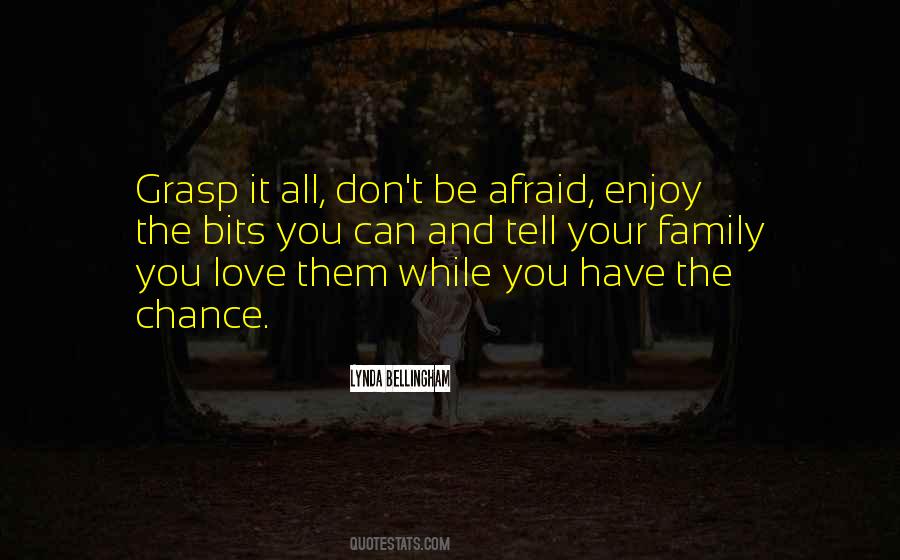 Afraid To Tell Someone You Love Them Quotes #729407