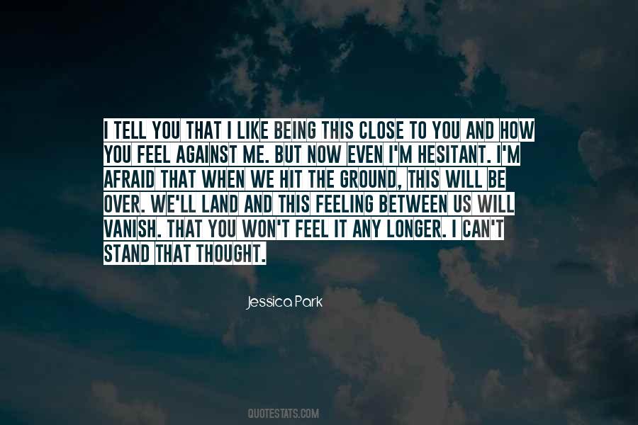 Afraid To Tell You How I Feel Quotes #489277